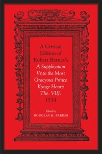 bokomslag Critical Edition of Robert Barnes's A Supplication Vnto the Most Gracyous Prince Kynge Henry The. VIIJ. 1534