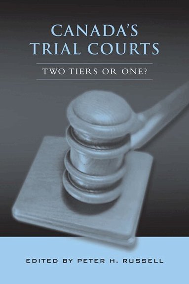 Peter H. Russell - Canada's Trial Courts, Inbunden