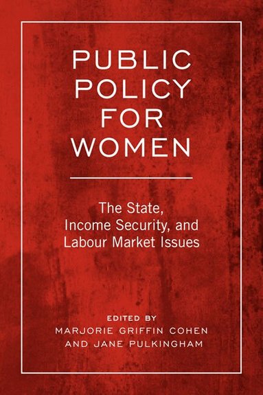 Marjorie Griffith Cohen, Jane Pulkingham - Public Policy for Women, Inbunden
