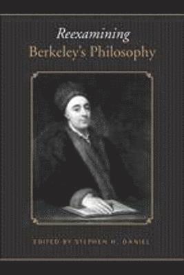 Stephen H. Daniel, Stephen H Daniel - Reexamining Berkeley's Philosophy, Inbunden