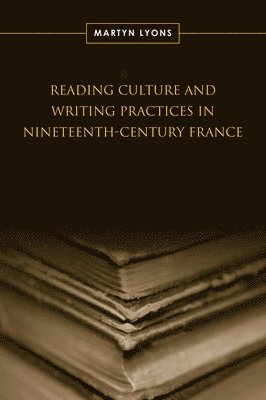bokomslag Reading Culture & Writing Practices in Nineteenth-Century France