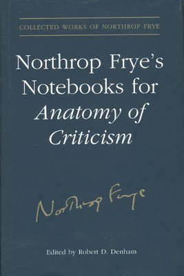 Northrop Frye's Notebooks for Anatomy of Critcism 1