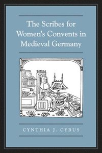 bokomslag The Scribes For Women's Convents in Late Medieval Germany
