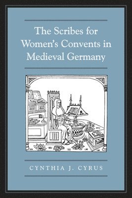 The Scribes For Women's Convents in Late Medieval Germany 1