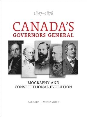 Barbara J. Messamore, Barbara Messamore - Canada's Governors General, 1847-1878, Häftad