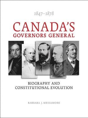 Canada's Governors General, 1847-1878 1