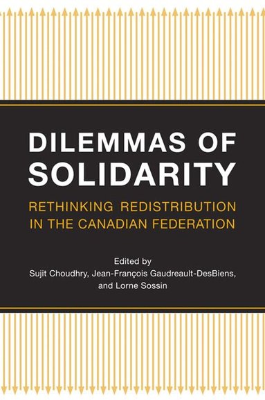 Sujit Choudhry, Jean-Francois Gaudreault-Desbiens, Lorne Sossin - Dilemmas of Solidarity, Häftad