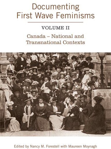 Nancy Forestell, Maureen Moynagh - Documenting First Wave Feminisms, Häftad