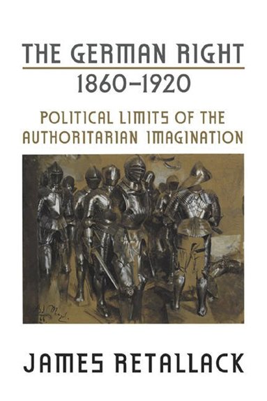 James Retallack - German Right, 1860-1920, Häftad