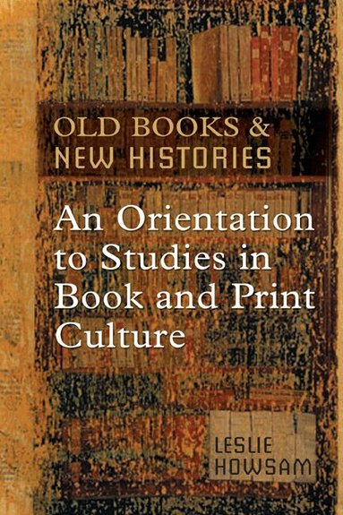 Leslie Howsam - Old Books and New Histories, Häftad