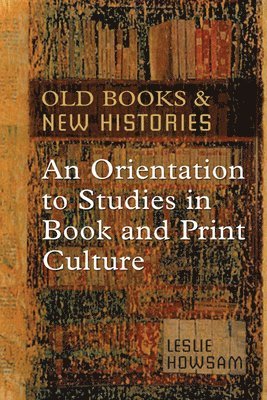 Leslie Howsam - Old Books and New Histories, Häftad