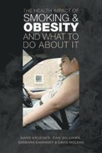bokomslag The Health Impact of Smoking and Obesity and What to Do About It