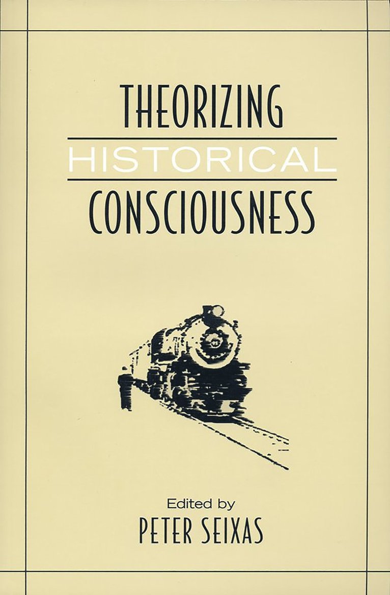 Peter Seixas - Theorizing Historical Consciousness, Häftad