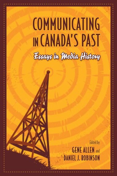 Gene Allen, Daniel Robinson - Communicating in Canada's Past, Häftad