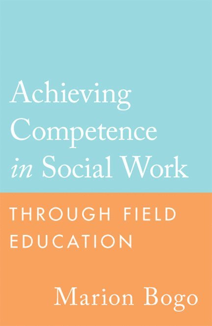 Marion Bogo - Achieving Competence in Social Work Through Field Education, Häftad