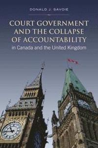 bokomslag Court Government and the Collapse of Accountability in Canada and the United Kingdom
