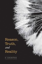 bokomslag Reason, Truth, and Reality