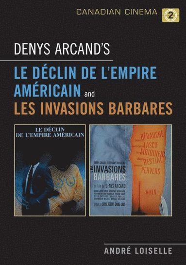 bokomslag Denys Arcand's Le Declin de l'empire americain and Les Invasions barbares