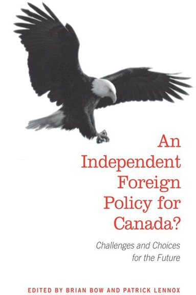 Brian Bow, Patrick Lennox - Independent Foreign Policy for Canada?, Häftad