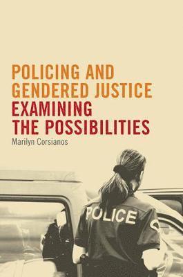 Marilyn Corsianos - Policing and Gendered Justice, Häftad