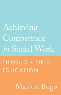 bokomslag Achieving Competence in Social Work through Field Education