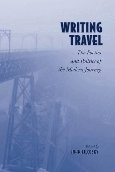 John Zilcosky - Writing Travel, Inbunden