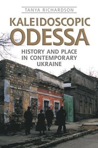 bokomslag Kaleidoscopic Odessa: History and Place in Contemporary Ukraine