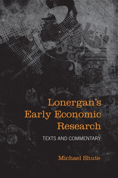 Michael Shute - Lonergan's Early Economic Research, Inbunden