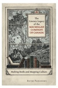 bokomslag The Literary Legacy of the Macmillan Company of Canada