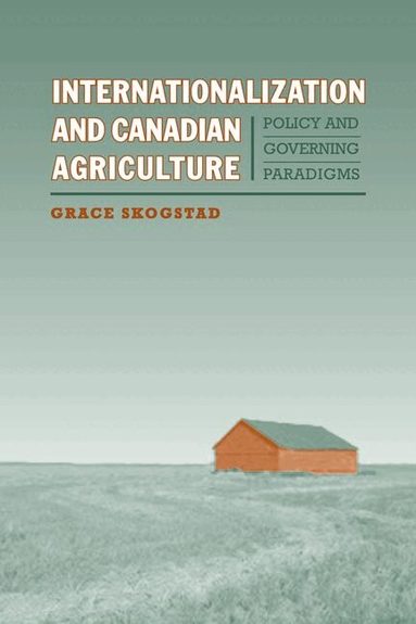 Grace Skogstad - Internationalization and Canadian Agriculture, Inbunden