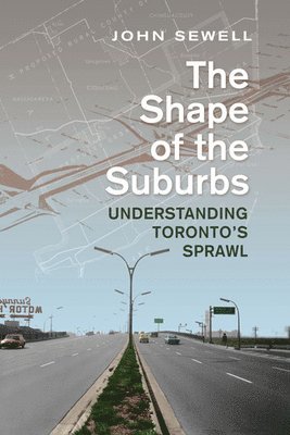 John Sewell - Shape of the Suburbs, Inbunden