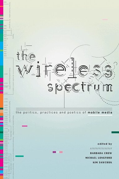 Barbara Crow, Michael Longford, Kim Sawchuk - Wireless Spectrum, Inbunden