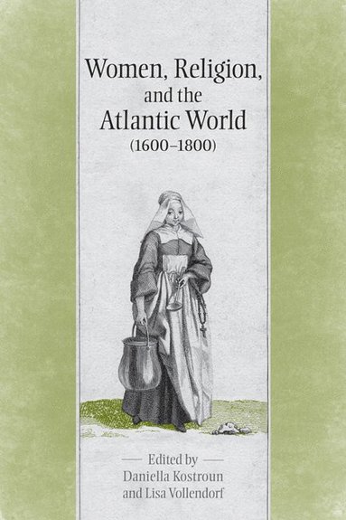 bokomslag Women, Religion & the Atlantic World, 1600-1800