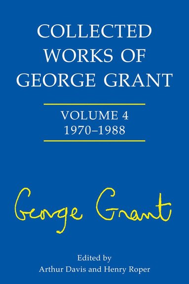 bokomslag Collected Works of George Grant