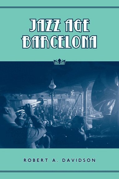 Robert A. Davidson - Jazz Age Barcelona, Inbunden