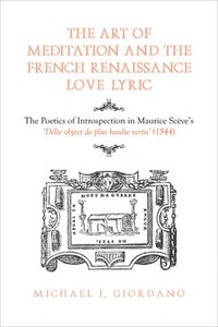 bokomslag The Art of Meditation and the French Renaissance Love Lyric