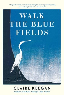 Claire Keegan - Walk the Blue Fields, Häftad