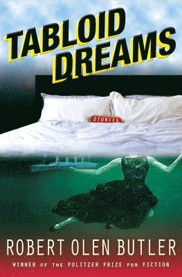 Robert Olen Butler - Tabloid Dreams, Häftad. Tillgänglighet: Tillfälligt slut