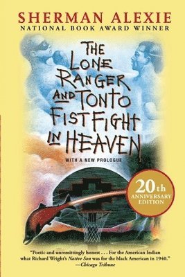 Sherman Alexie - Lone Ranger and Tonto Fistfight in Heaven (20th Anniversary Edition), Häftad