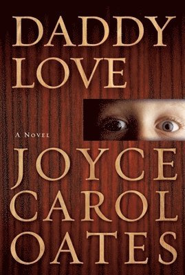 Joyce Carol Oates - Daddy Love, Häftad. Tillgänglighet: Lägg i varukorg