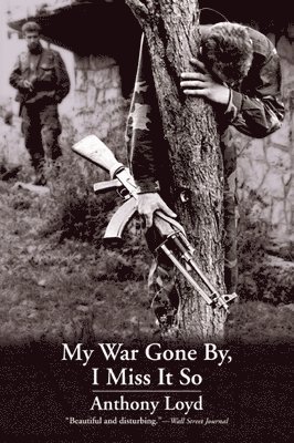 Anthony Loyd - My War Gone By, I Miss It So, Häftad