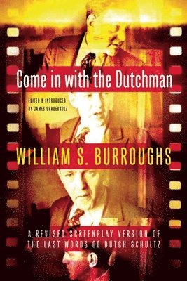 William S Burroughs, James Grauerholz - Come in with the Dutchman, Häftad