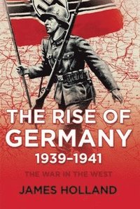 bokomslag The Rise of Germany, 1939-1941