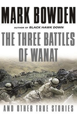 Mark Bowden - Three Battles of Wanat, Häftad