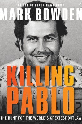 Mark Bowden - Killing Pablo, Häftad