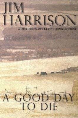 Jim Harrison - Good Day to Die, Häftad