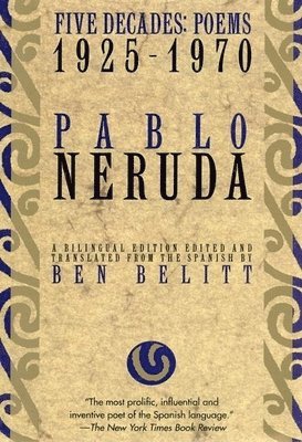 Pablo Neruda, Ben Belitt - Five Decades, Inbunden