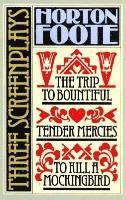 bokomslag To Kill a Mockingbird ; Tender Mercies ; and, the Trip to Bountiful