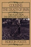 Horton Foote - Cousins ; and, the Death of Papa, Häftad