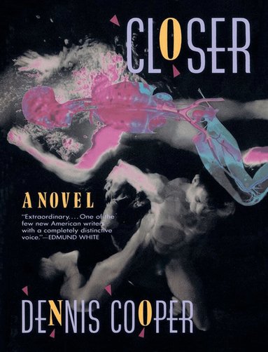 Dennis Cooper - Closer, Häftad